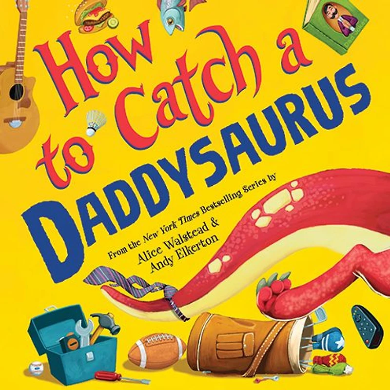 How to Catch a Daddysaurus (How Catch... Series)