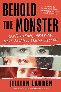 Behold the Monster: Confronting America's Most Prolific Serial Killer