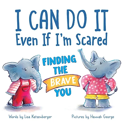 I Can Do It Even If I'm Scared: Finding the Brave You