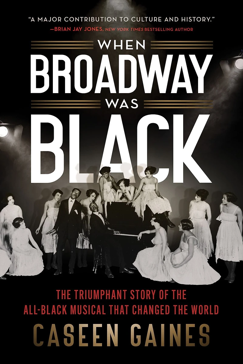When Broadway Was Black: the Triumphant Story of All-Black Musical that Changed World