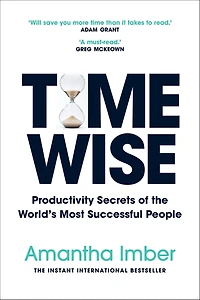 Time Wise: Productivity Secrets of the World's Most Successful People