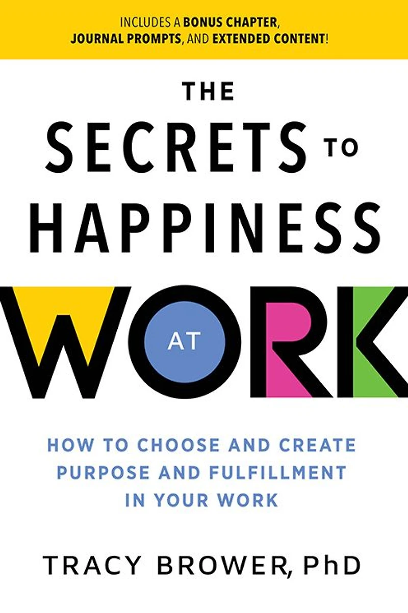 Secrets to Happiness at Work: How Choose and Create Purpose Fulfillment Your Work