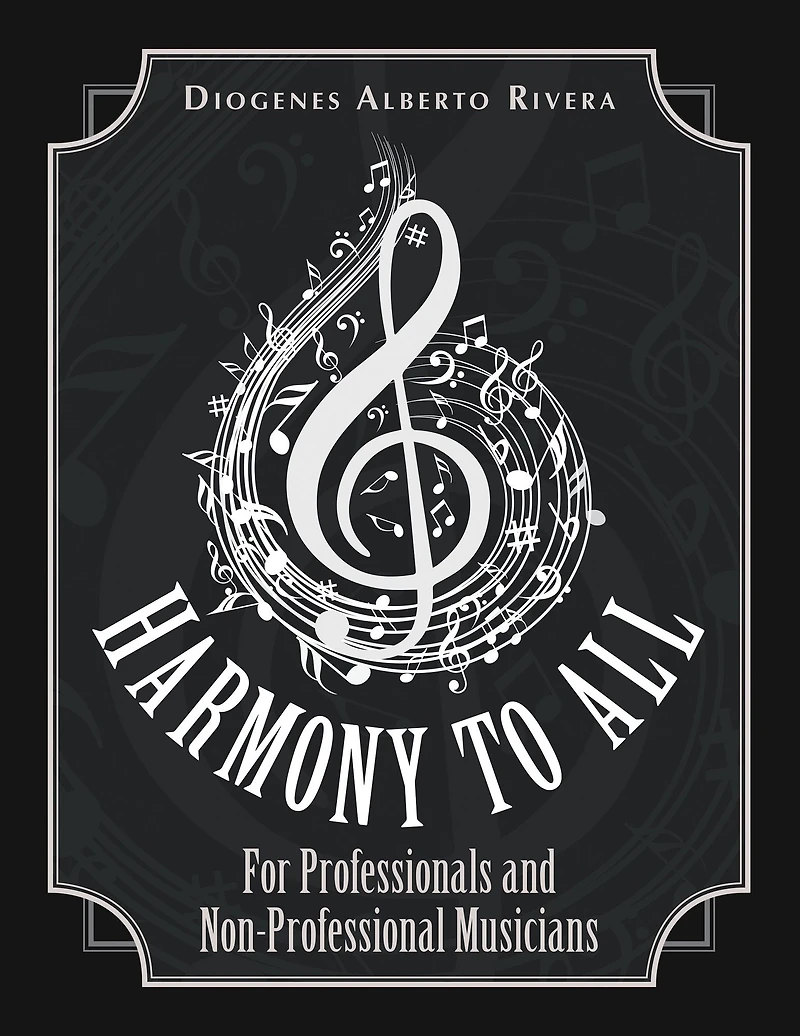 Harmony to All: For Professionals and Non-Professional Musicians