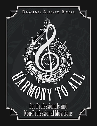 Harmony to All: For Professionals and Non-Professional Musicians