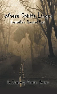 Where Spirits Linger: Huntsville's Haunted Past