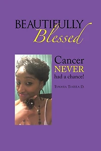 Beautifully Blessed: Cancer Never Had a Chance!