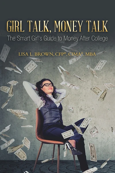 Girl Talk, Money Talk: The Smart Girl's Guide to Money After College
