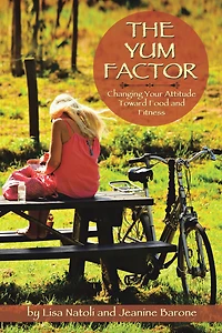 The Yum Factor: Changing Your Attitude Toward Food and Fitness