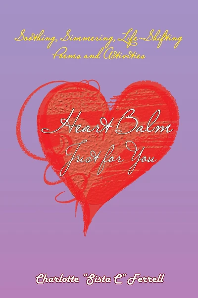 Heart Balm~Just for You: Soothing, Simmering, Life-Shifting Poems and Activities