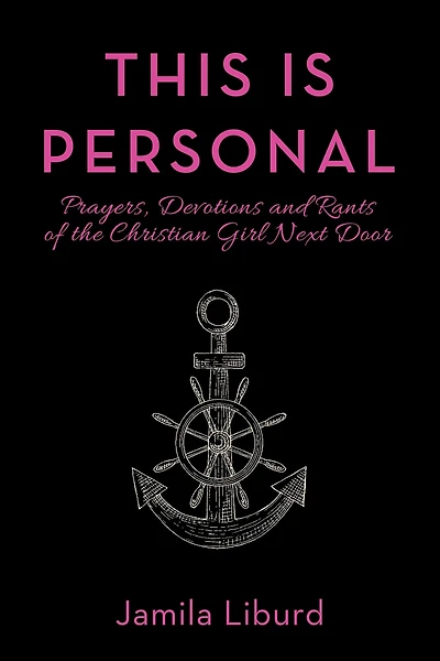This Is Personal: Prayers, Devotions and Rants of the Christian Girl Next Door