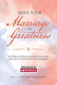 Move Your Marriage to Greatness: Helping Couples Understand and Live out God's Plan for Marriage