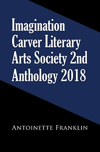 Imagination Carver Literary Arts Society 2Nd Anthology 2018