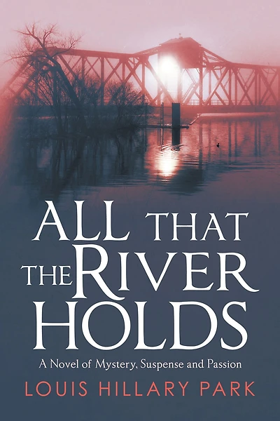 All That the River Holds: A Novel of Mystery, Suspense and Passion