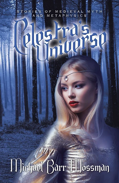 Celestra's Universe: Stories of Medieval Myth and Metaphysics
