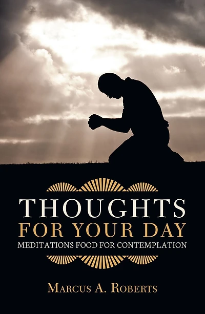Thoughts for Your Day: Meditations Food for Contemplation