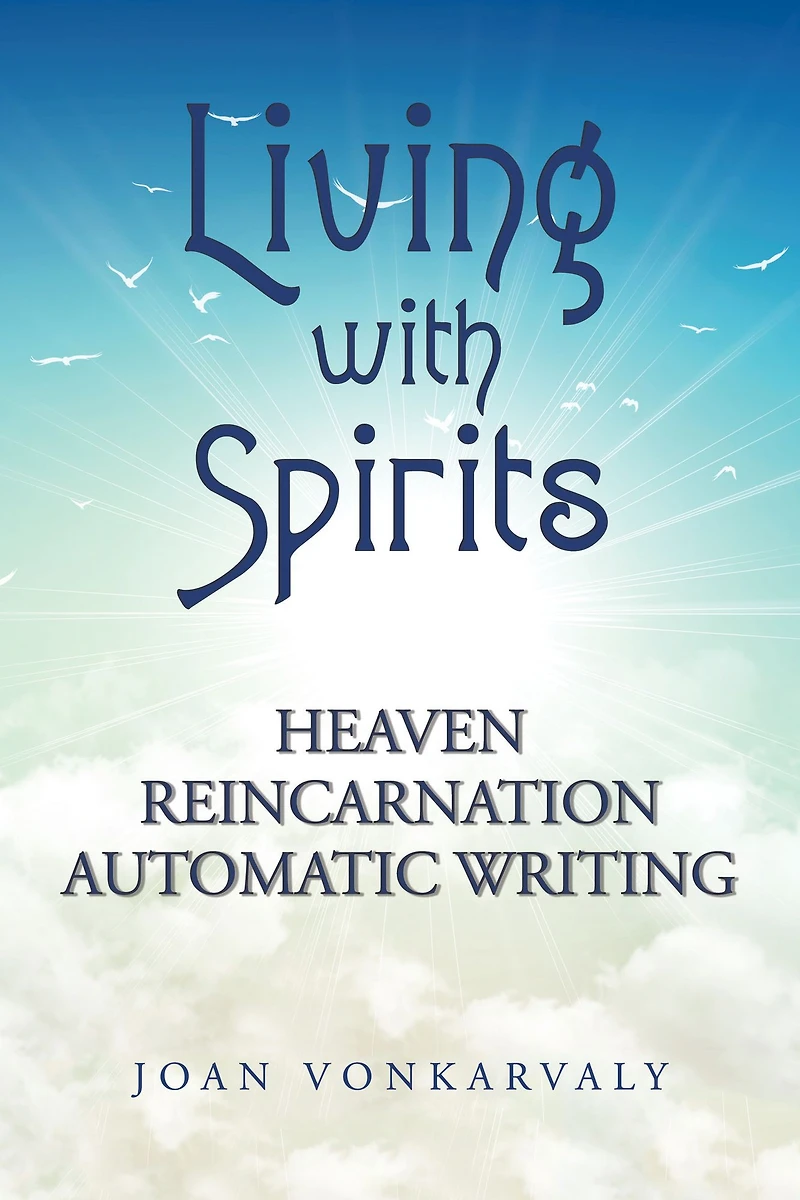 Living with Spirits: Heaven Reincarnation Automatic Writing