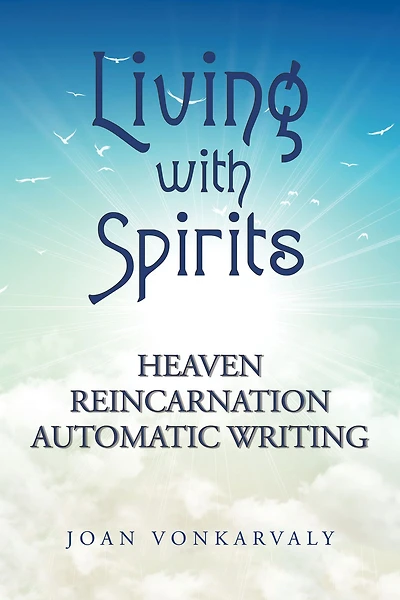 Living with Spirits: Heaven Reincarnation Automatic Writing