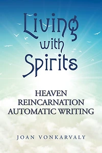 Living with Spirits: Heaven Reincarnation Automatic Writing