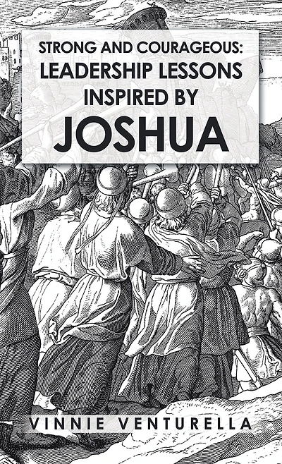Strong and Courageous: Leadership Lessons Inspired by Joshua