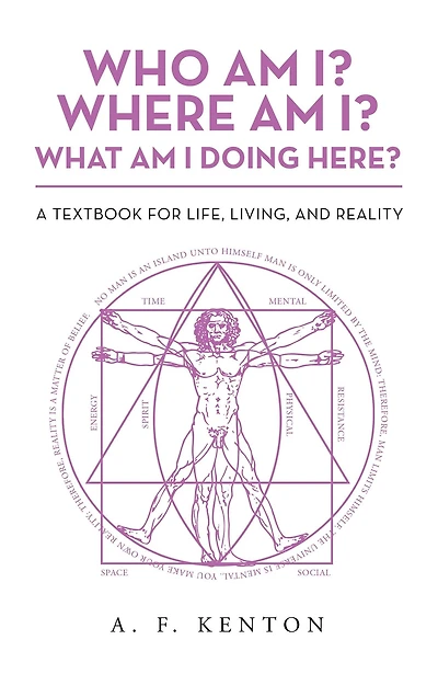 Who Am I? Where What I Doing Here?: A Textbook for Life, Living, and Reality