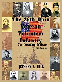 The 26Th Ohio Veteran Volunteer Infantry: Groundhog Regiment