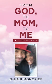 From God, to Mom, to Me: A Memoir