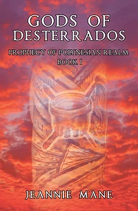 Gods of Desterrados: Prophecy of Polynesian Realm Book I