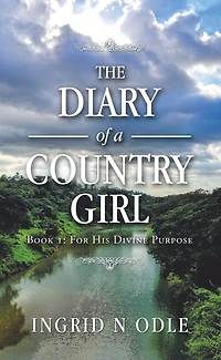 The Diary of a Country Girl: Book 1: for His Divine Purpose