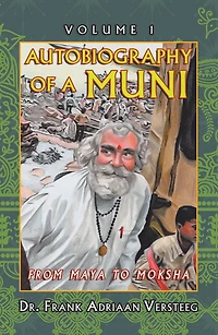 Autobiography of a Muni: From Maya to Moksha