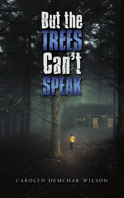 But the Trees Can't Speak