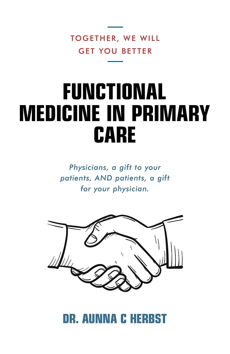 Functional Medicine Primary Care: Together, We Will Get You Better