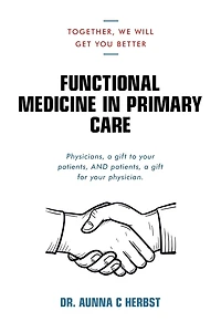 Functional Medicine Primary Care: Together, We Will Get You Better