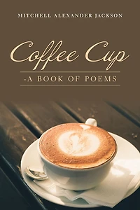 Coffee Cup: - a Book of Poems