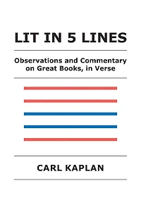 Lit in 5 Lines: Observations and Commentary on Great Books, in Verse