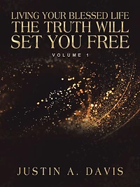 Living Your Blessed Life the Truth Will Set You Free: Volume 1