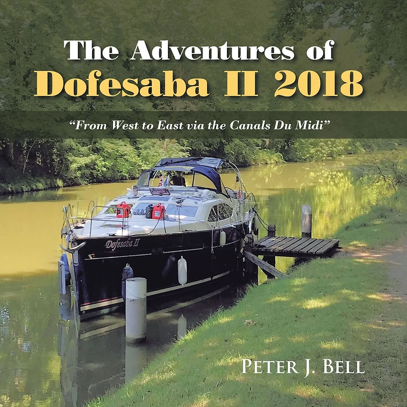 The Adventures of Dofesaba Ii 2018: "From West to East Via the Canals Du Midi"