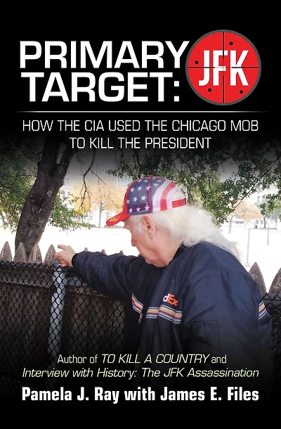 PRIMARY TARGET: JFK - HOW The CIA USED CHICAGO MOB TO KILL PRESIDENT: Author of A COUNTY and Interview with History: Assassination