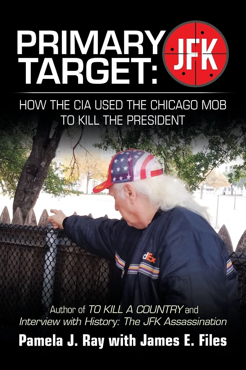 PRIMARY TARGET: JFK - HOW The CIA USED CHICAGO MOB TO KILL PRESIDENT: Author of A COUNTY and Interview with History: Assassination