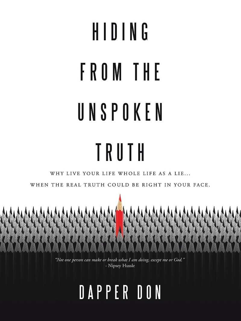 Hiding from the Unspoken Truth: Why Live Your Life Whole Life as a Lie... When the Real Truth Could Be Right in Your Face.