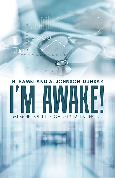 I'm Awake!: Memoirs of the Covid-19 Experience.