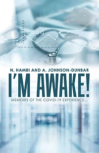 I'm Awake!: Memoirs of the Covid-19 Experience.