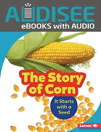 The Story of Corn: It Starts with a Seed