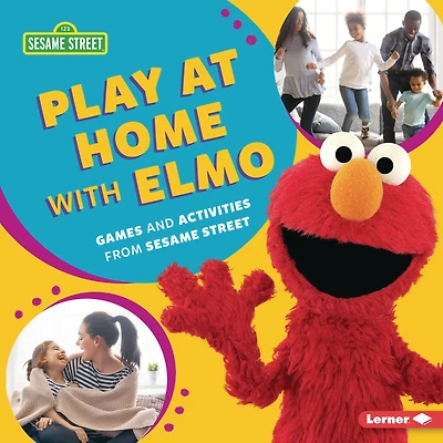 Play at Home with Elmo: Games and Activities from Sesame Street ®