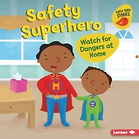 Safety Superhero: Watch for Dangers at Home