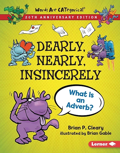 Dearly, Nearly, Insincerely, 20th Anniversary Edition: What Is an Adverb?