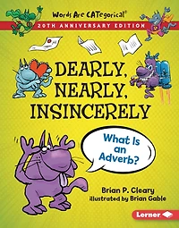 Dearly, Nearly, Insincerely, 20th Anniversary Edition: What Is an Adverb?