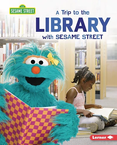 A Trip to the Library with Sesame Street ®