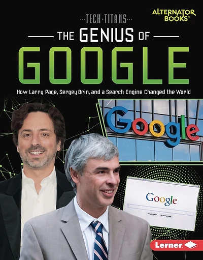 the Genius of Google: How Larry Page, Sergey Brin, and a Search Engine Changed World