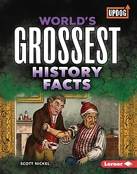 World's Grossest History Facts