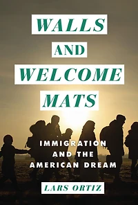 Walls and Welcome Mats: Immigration the American Dream